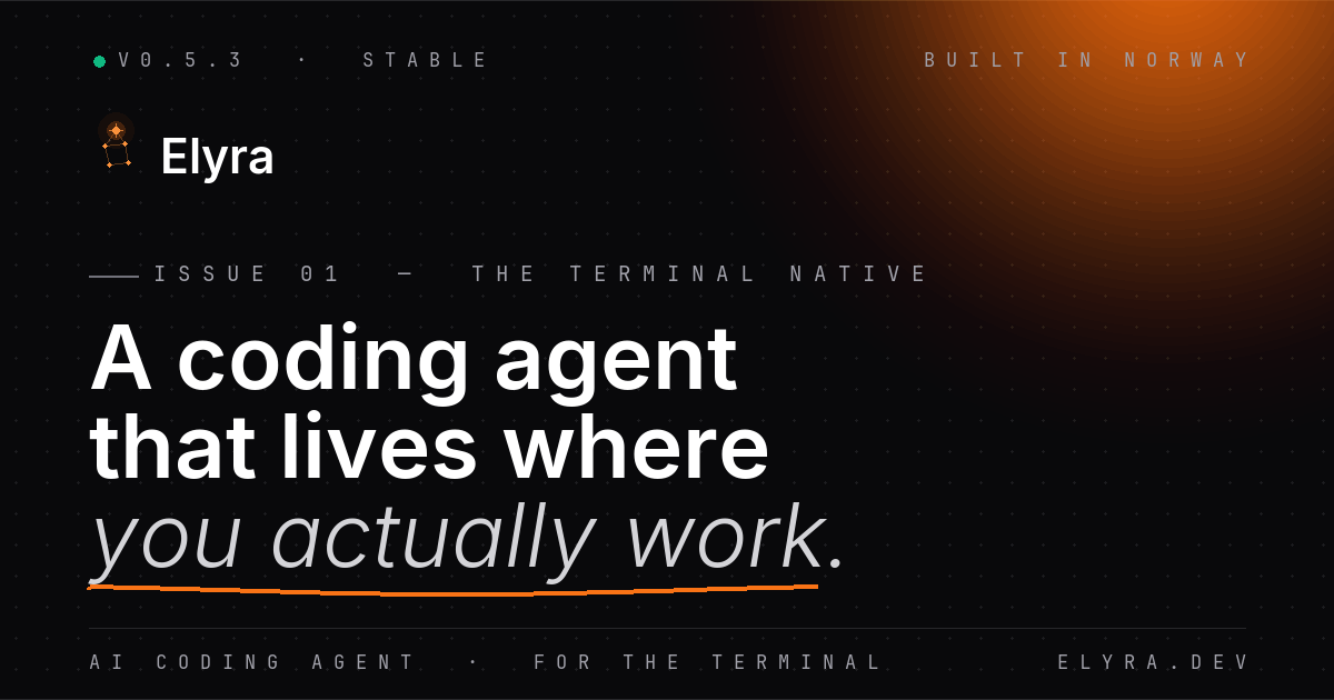 Elyra: A Coding Agent That Lives Where You Actually Work